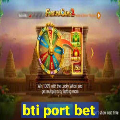 bti port bet